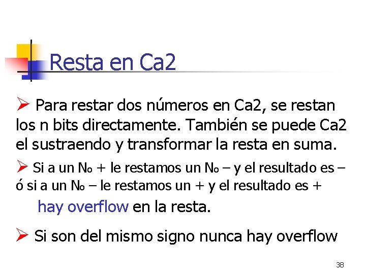 Resta en Ca 2 Para restar dos números en Ca 2, se restan los