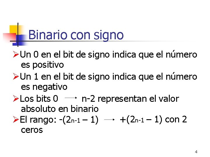 Binario con signo Un 0 en el bit de signo indica que el número