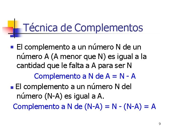 Técnica de Complementos El complemento a un número N de un número A (A