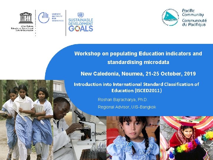 Workshop on populating Education indicators and standardising microdata New Caledonia, Noumea, 21 -25 October,