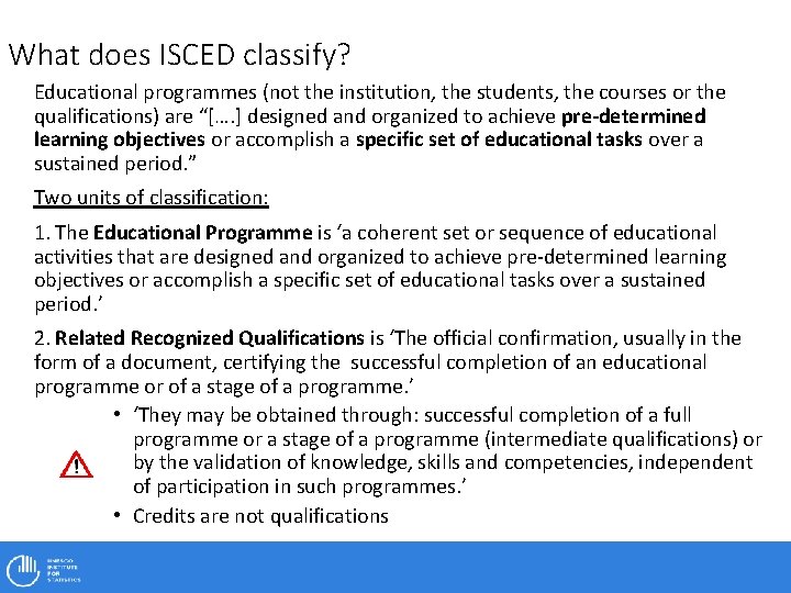What does ISCED classify? Educational programmes (not the institution, the students, the courses or
