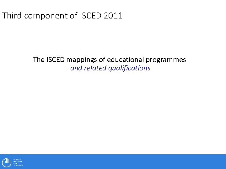 Third component of ISCED 2011 The ISCED mappings of educational programmes and related qualifications