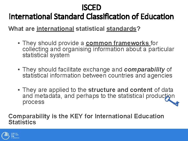 ISCED International Standard Classification of Education What are international statistical standards? • They should
