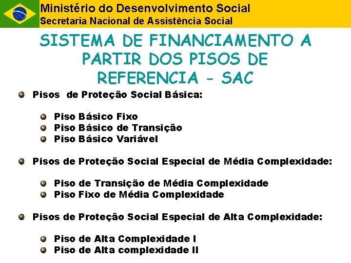 Ministério do Desenvolvimento Social Secretaria Nacional de Assistência Social SISTEMA DE FINANCIAMENTO A PARTIR