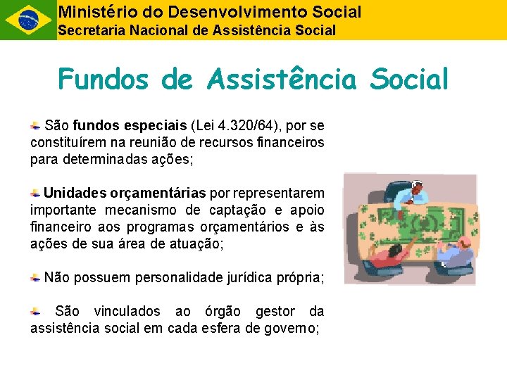 Ministério do Desenvolvimento Social Secretaria Nacional de Assistência Social Fundos de Assistência Social São