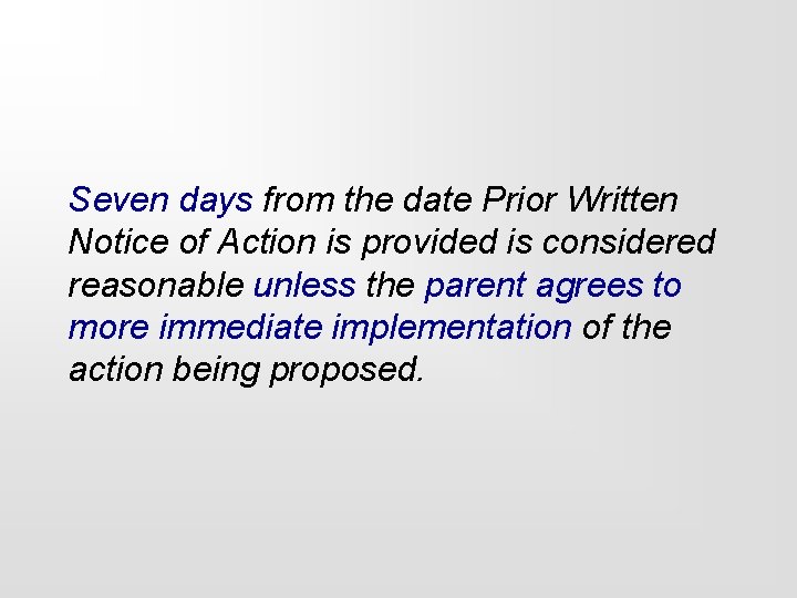 Seven days from the date Prior Written Notice of Action is provided is considered