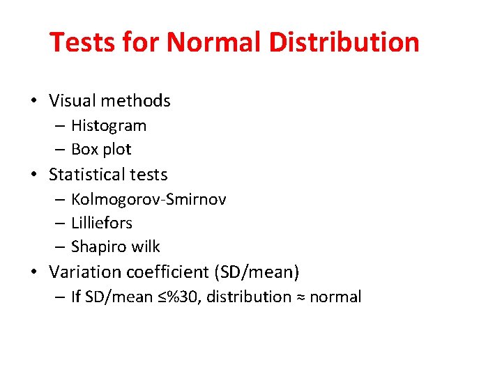 Tests for Normal Distribution • Visual methods – Histogram – Box plot • Statistical