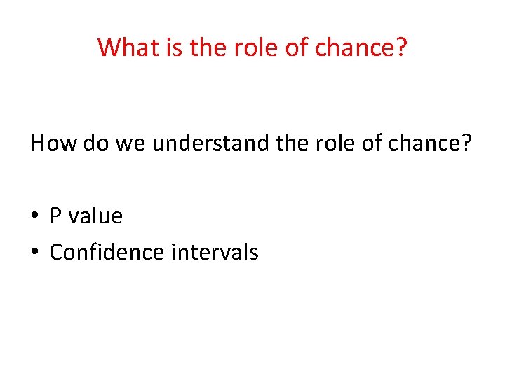 What is the role of chance? How do we understand the role of chance?