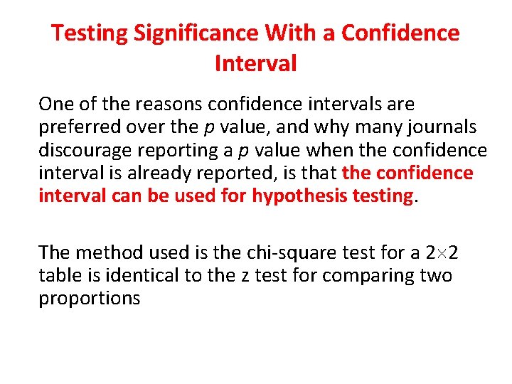 Testing Significance With a Confidence Interval One of the reasons confidence intervals are preferred