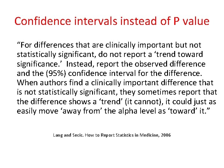 Confidence intervals instead of P value “For differences that are clinically important but not