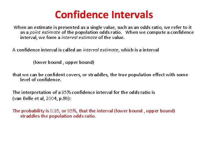 Confidence Intervals When an estimate is presented as a single value, such as an