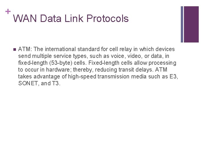 + WAN Data Link Protocols n ATM: The international standard for cell relay in