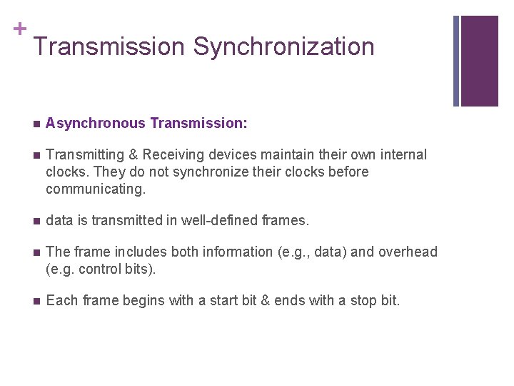 + Transmission Synchronization n Asynchronous Transmission: n Transmitting & Receiving devices maintain their own