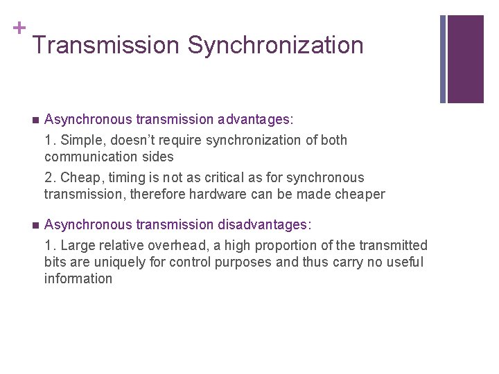 + Transmission Synchronization n Asynchronous transmission advantages: 1. Simple, doesn’t require synchronization of both