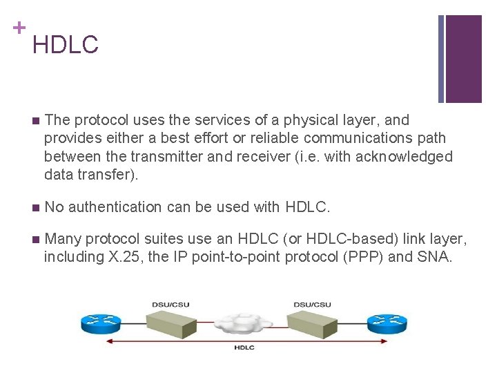 + HDLC n The protocol uses the services of a physical layer, and provides