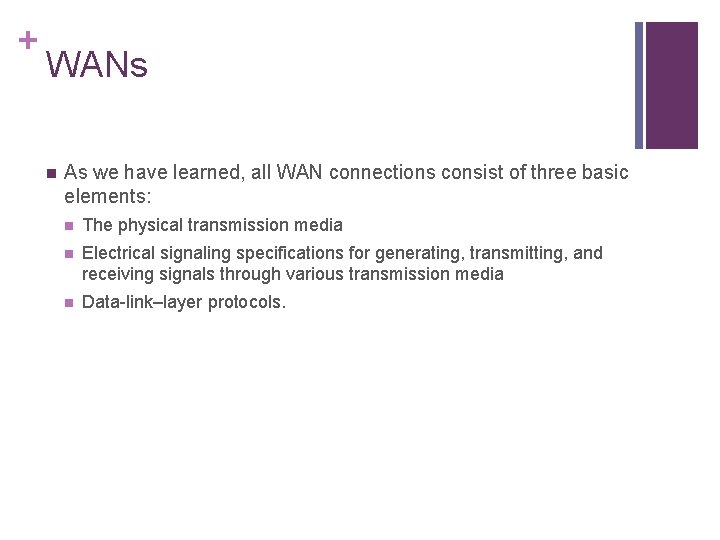 + WANs n As we have learned, all WAN connections consist of three basic