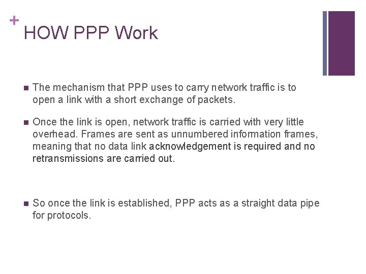 + HOW PPP Work n The mechanism that PPP uses to carry network traffic