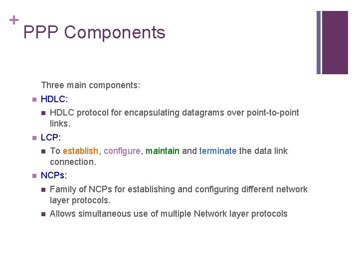 + PPP Components Three main components: n HDLC: n n LCP: n n HDLC