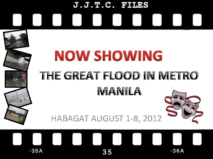NOW SHOWING THE GREAT FLOOD IN METRO MANILA HABAGAT AUGUST 1 -8, 2012 