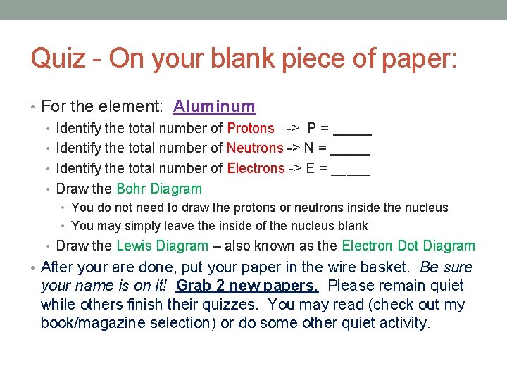 Quiz - On your blank piece of paper: • For the element: Aluminum •