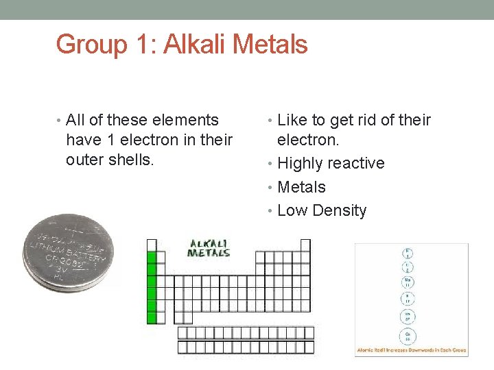 Group 1: Alkali Metals • All of these elements have 1 electron in their