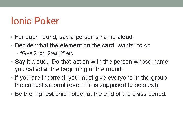 Ionic Poker • For each round, say a person’s name aloud. • Decide what