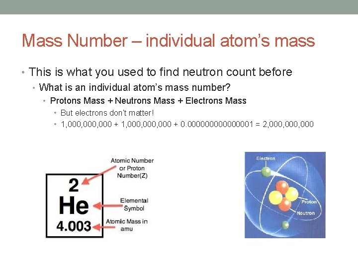 Mass Number – individual atom’s mass • This is what you used to find