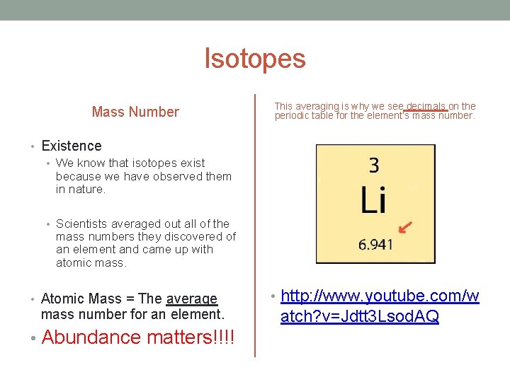Isotopes Mass Number This averaging is why we see decimals on the periodic table