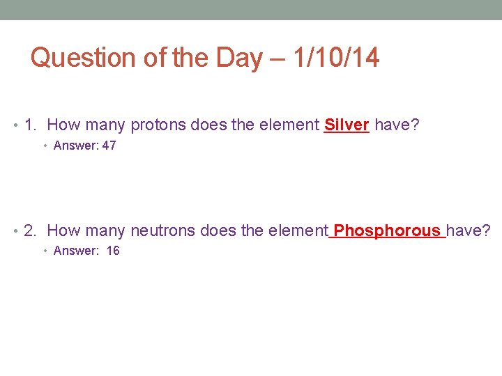 Question of the Day – 1/10/14 • 1. How many protons does the element