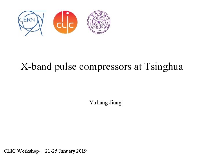 X-band pulse compressors at Tsinghua Yuliang Jiang CLIC Workshop， 21 -25 January 2019 