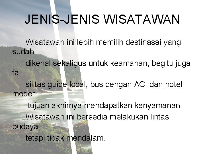 JENIS-JENIS WISATAWAN Wisatawan ini lebih memilih destinasai yang sudah dikenal sekaligus untuk keamanan, begitu