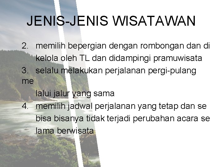 JENIS-JENIS WISATAWAN 2. memilih bepergian dengan rombongan di kelola oleh TL dan didampingi pramuwisata