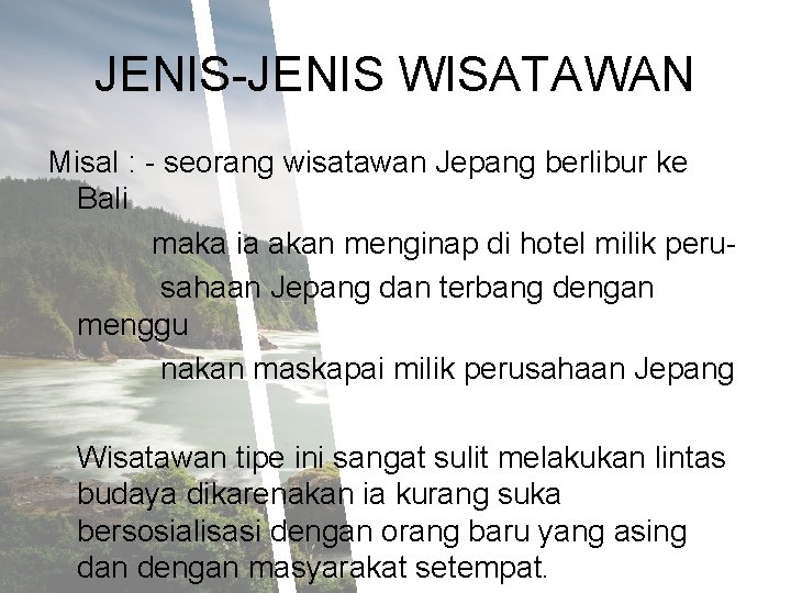 JENIS-JENIS WISATAWAN Misal : - seorang wisatawan Jepang berlibur ke Bali maka ia akan