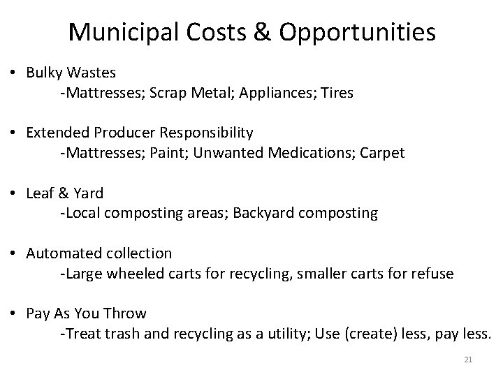 Municipal Costs & Opportunities • Bulky Wastes -Mattresses; Scrap Metal; Appliances; Tires • Extended Municipal Costs & Opportunities • Bulky Wastes -Mattresses; Scrap Metal; Appliances; Tires • Extended