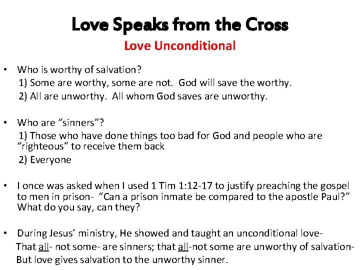 Love Speaks from the Cross Love Unconditional • Who is worthy of salvation? 1)
