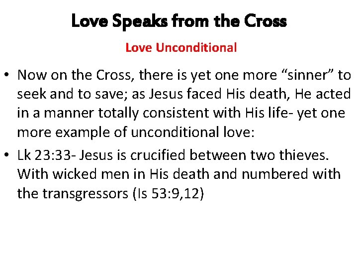 Love Speaks from the Cross Love Unconditional • Now on the Cross, there is