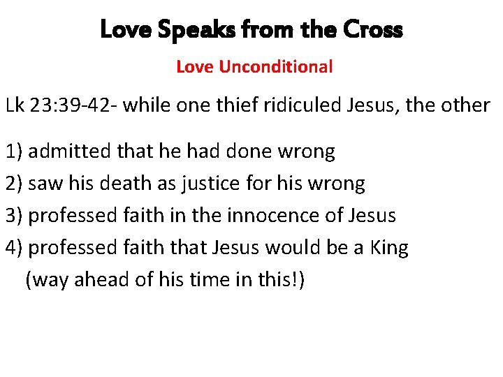 Love Speaks from the Cross Love Unconditional Lk 23: 39 -42 - while one