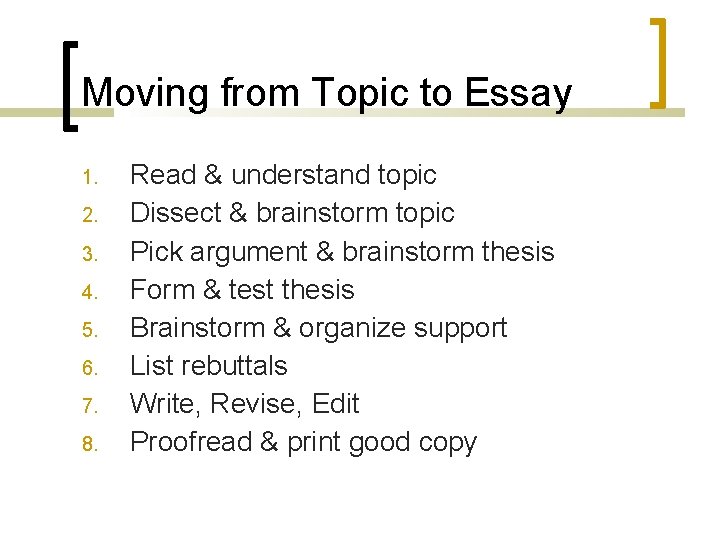 Moving from Topic to Essay 1. 2. 3. 4. 5. 6. 7. 8. Read
