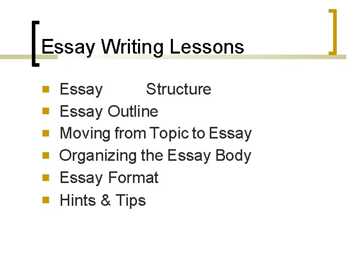 Essay Writing Lessons Essay Structure Essay Outline Moving from Topic to Essay Organizing the