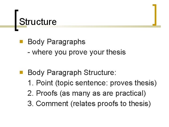 Structure Body Paragraphs - where you prove your thesis Body Paragraph Structure: 1. Point