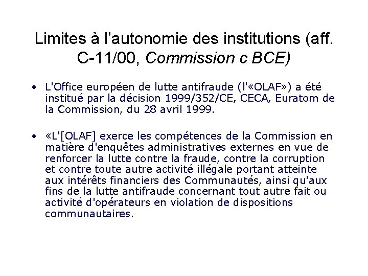 Limites à l’autonomie des institutions (aff. C-11/00, Commission c BCE) • L'Office européen de