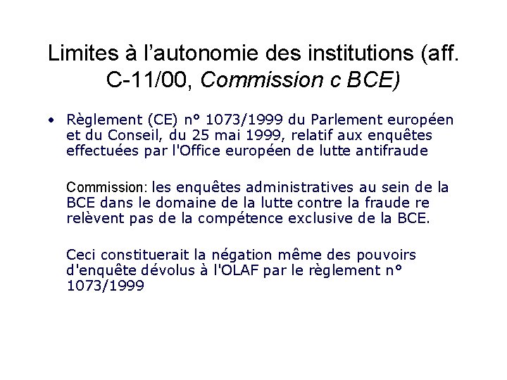Limites à l’autonomie des institutions (aff. C-11/00, Commission c BCE) • Règlement (CE) n°