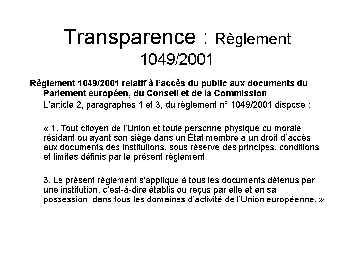 Transparence : Règlement 1049/2001 relatif à l’accès du public aux documents du Parlement européen,