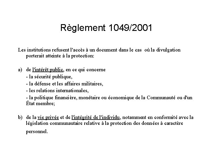 Règlement 1049/2001 Les institutions refusent l'accès à un document dans le cas où la