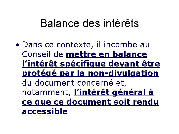 Balance des intérêts • Dans ce contexte, il incombe au Conseil de mettre en