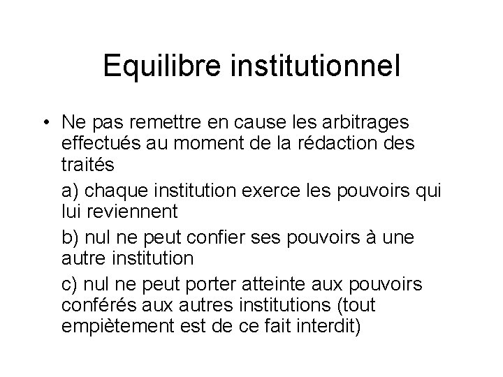 Equilibre institutionnel • Ne pas remettre en cause les arbitrages effectués au moment de