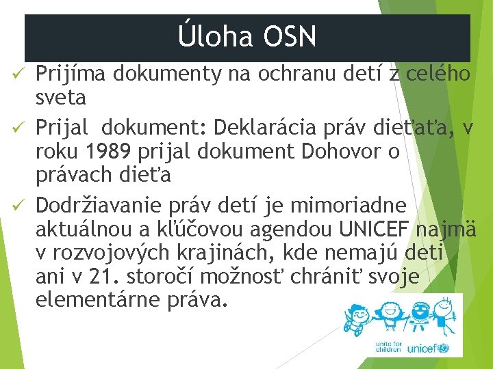 Úloha OSN Prijíma dokumenty na ochranu detí z celého sveta ü Prijal dokument: Deklarácia