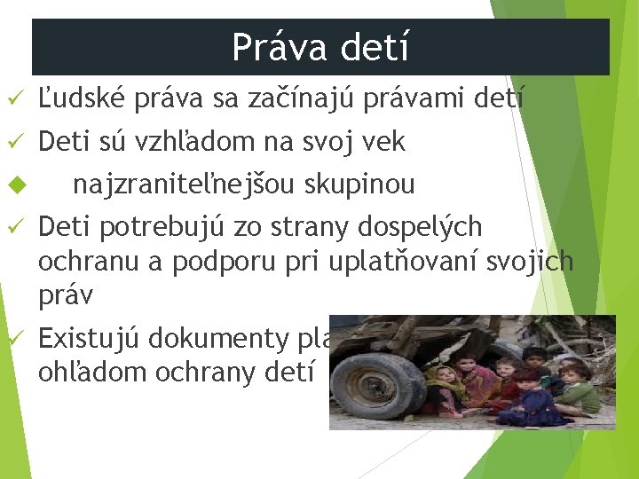 Práva detí ü Ľudské práva sa začínajú právami detí ü Deti sú vzhľadom na