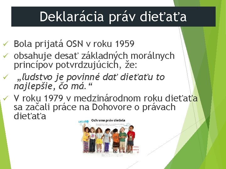 Deklarácia práv dieťaťa Bola prijatá OSN v roku 1959 ü obsahuje desať základných morálnych