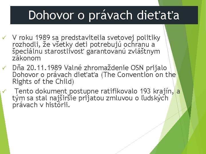 Dohovor o právach dieťaťa V roku 1989 sa predstavitelia svetovej politiky rozhodli, že všetky